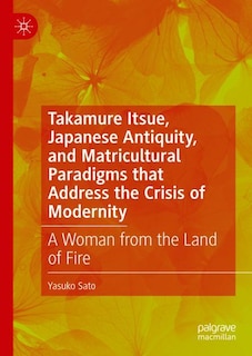Front cover_Takamure Itsue, Japanese Antiquity, and Matricultural Paradigms that Address the Crisis of Modernity