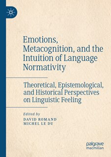 Front cover_Emotions, Metacognition, and the Intuition of Language Normativity