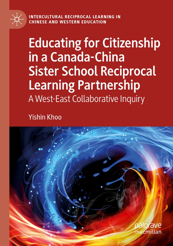 Couverture_Educating for Citizenship in a Canada-China Sister School Reciprocal Learning Partnership