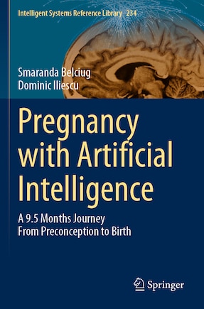 Pregnancy with Artificial Intelligence: A 9.5 Months Journey From Preconception to Birth