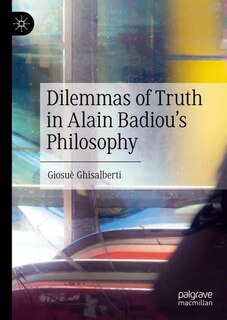 Front cover_Dilemmas of Truth in Alain Badiou's Philosophy