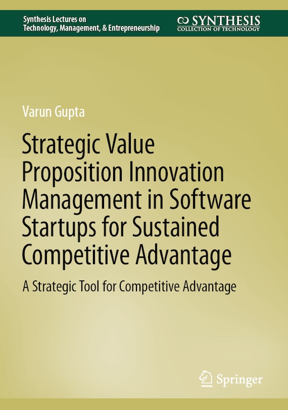Couverture_Strategic Value Proposition Innovation Management in Software Startups for Sustained Competitive Advantage