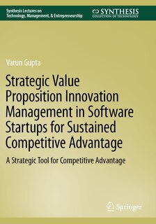 Front cover_Strategic Value Proposition Innovation Management in Software Startups for Sustained Competitive Advantage