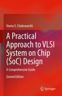 Front cover_A Practical Approach to VLSI System on Chip (SoC) Design