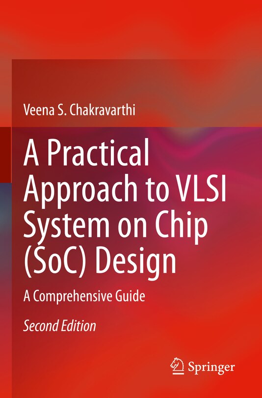 Front cover_A Practical Approach to VLSI System on Chip (SoC) Design