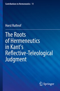 Couverture_The Roots of Hermeneutics in Kant's Reflective-Teleological Judgment