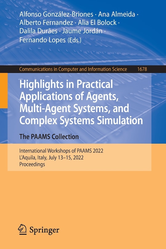 Front cover_Highlights in Practical Applications of Agents, Multi-Agent Systems, and Complex Systems Simulation. The PAAMS Collection