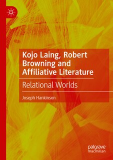 Front cover_Kojo Laing, Robert Browning and Affiliative Literature