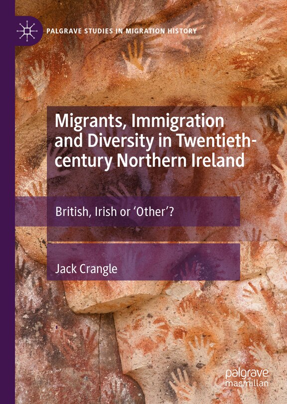 Front cover_Migrants, Immigration and Diversity in Twentieth-century Northern Ireland