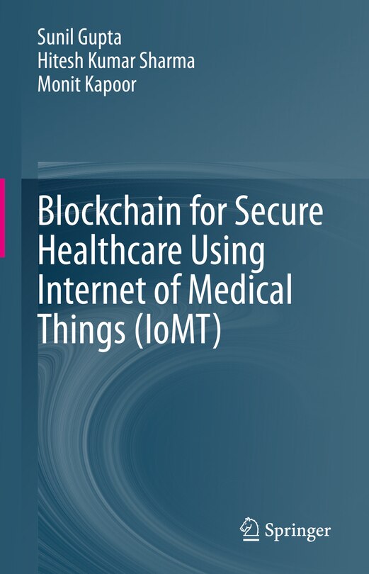 Front cover_Blockchain for Secure Healthcare using Internet of Medical Things (IoMT)