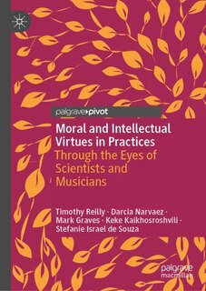 Front cover_Moral and Intellectual Virtues in Practices
