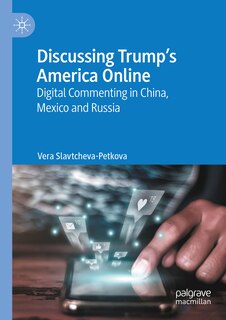 Discussing Trump's America Online: Digital Commenting in China, Mexico and Russia