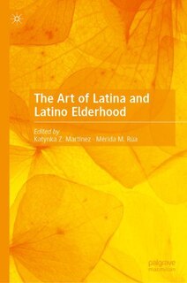 Front cover_The Art of Latina and Latino Elderhood