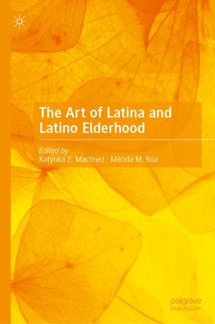 Front cover_The Art of Latina and Latino Elderhood