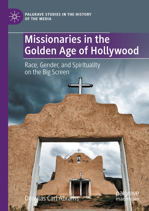 Front cover_Missionaries in the Golden Age of Hollywood