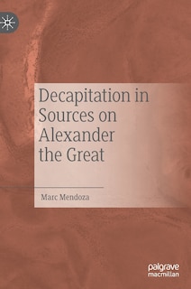 Front cover_Decapitation in Sources on Alexander the Great