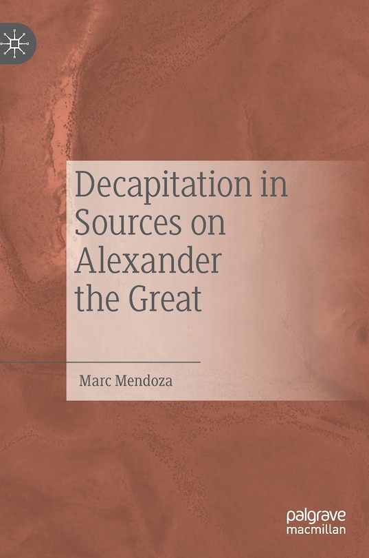 Front cover_Decapitation in Sources on Alexander the Great