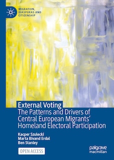 External Voting: The Patterns and Drivers of Central European Migrants' Homeland Electoral Participation