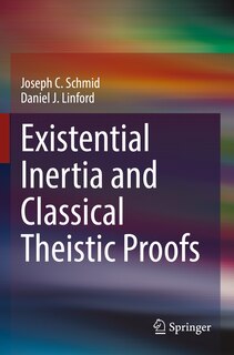 Front cover_Existential Inertia and Classical Theistic Proofs