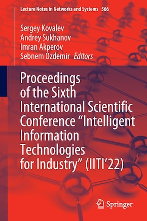 Proceedings of the Sixth International Scientific Conference Intelligent Information Technologies for Industry (IITI'22