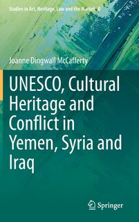 Front cover_UNESCO, Cultural Heritage and Conflict in Yemen, Syria and Iraq