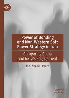 Couverture_Power of Bonding and Non-Western Soft Power Strategy in Iran