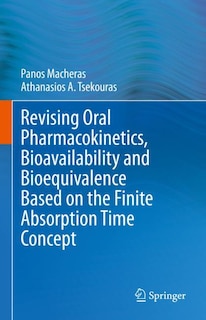 Couverture_Revising Oral Pharmacokinetics, Bioavailability and Bioequivalence Based on the Finite Absorption Time Concept