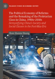 Couverture_The Political Economy of Reforms and the Remaking of the Proletarian Class in China, 1980s-2010s