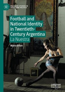 Front cover_Football and National Identity in Twentieth-Century Argentina