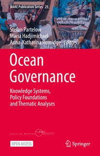 Ocean Governance: Knowledge Systems, Policy Foundations and Thematic Analyses