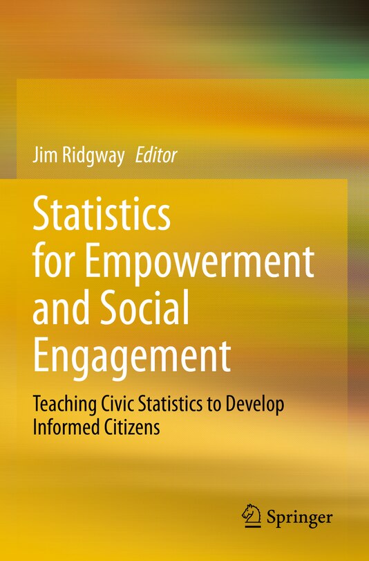 Statistics for Empowerment and Social Engagement: Teaching Civic Statistics to Develop Informed Citizens
