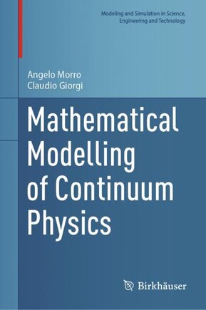 Mathematical Modelling of Continuum Physics