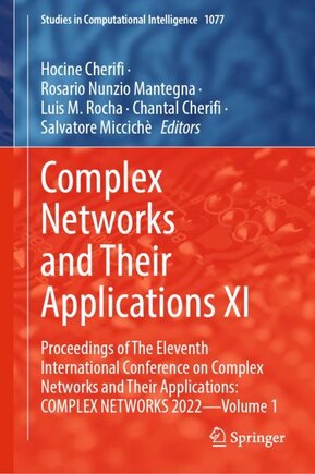 Complex Networks and Their Applications XI: Proceedings of The Eleventh International Conference on Complex Networks and their Applications: COMPLEX NETWORKS 2022 - Volume 1