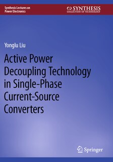 Front cover_Active Power Decoupling Technology in Single-Phase Current-Source Converters