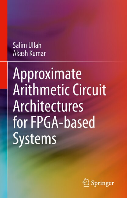Front cover_Approximate Arithmetic Circuit Architectures for FPGA-based Systems