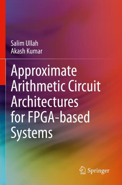 Couverture_Approximate Arithmetic Circuit Architectures for FPGA-based Systems