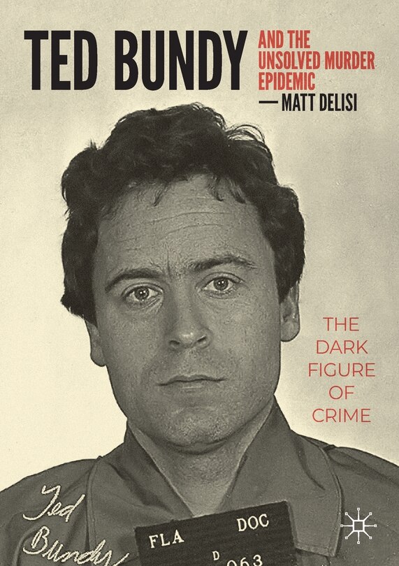 Front cover_Ted Bundy and The Unsolved Murder Epidemic