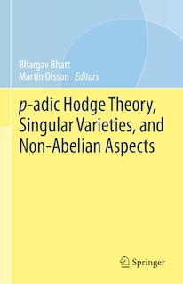 Couverture_p-adic Hodge Theory, Singular Varieties, and Non-Abelian Aspects