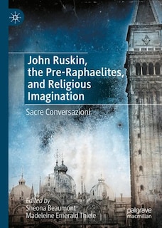 Front cover_John Ruskin, the Pre-Raphaelites, and Religious Imagination