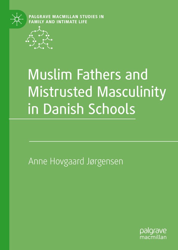 Front cover_Muslim Fathers and Mistrusted Masculinity in Danish Schools