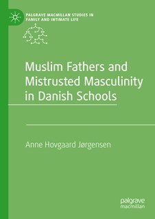 Front cover_Muslim Fathers and Mistrusted Masculinity in Danish Schools