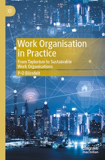 Work Organisation in Practice: From Taylorism to Sustainable Work Organisations