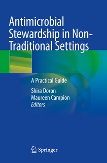 Antimicrobial Stewardship in Non-Traditional Settings: A Practical Guide