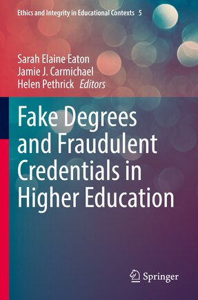 Fake Degrees and Fraudulent Credentials in Higher Education