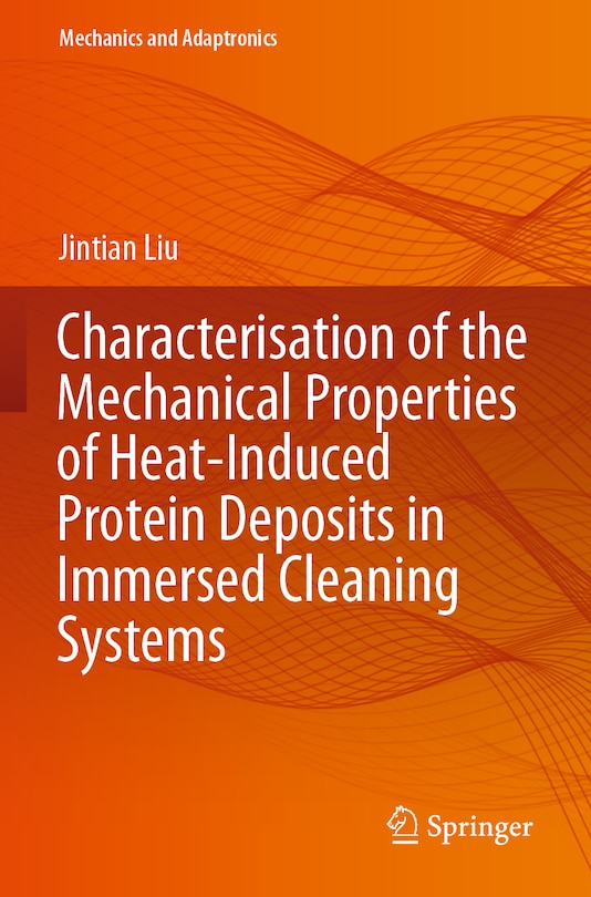 Front cover_Characterisation of the Mechanical Properties of Heat-Induced Protein Deposits in Immersed Cleaning Systems