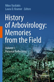 History of Arbovirology: Memories from the Field: Volume I: Personal Reflections