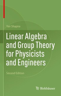 Front cover_Linear Algebra and Group Theory for Physicists and Engineers