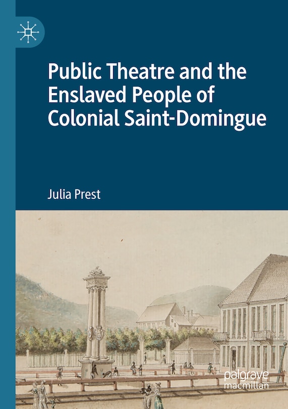 Couverture_Public Theatre and the Enslaved People of Colonial Saint-Domingue