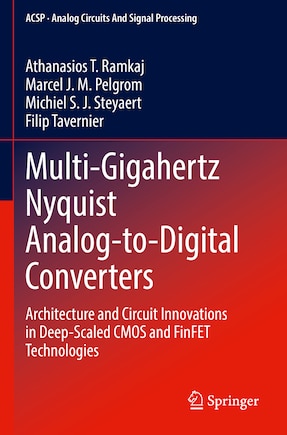 Multi-Gigahertz Nyquist Analog-to-Digital Converters: Architecture and Circuit Innovations in Deep-Scaled CMOS and FinFET Technologies