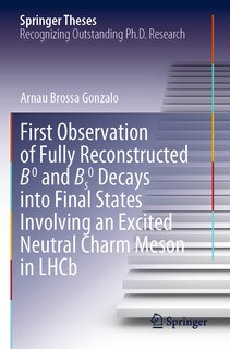 Front cover_First Observation of Fully Reconstructed B0 and Bs0 Decays into Final States Involving an Excited Neutral Charm Meson in LHCb